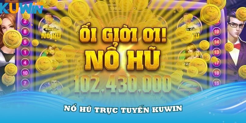 Nổ hũ trực tuyến Kuwin với những tựa game bạc tỷ năm 2024