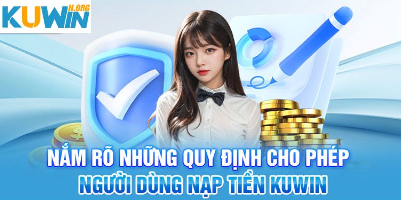 Những quy đinh cho người dung khi nạp tiền Kuwin