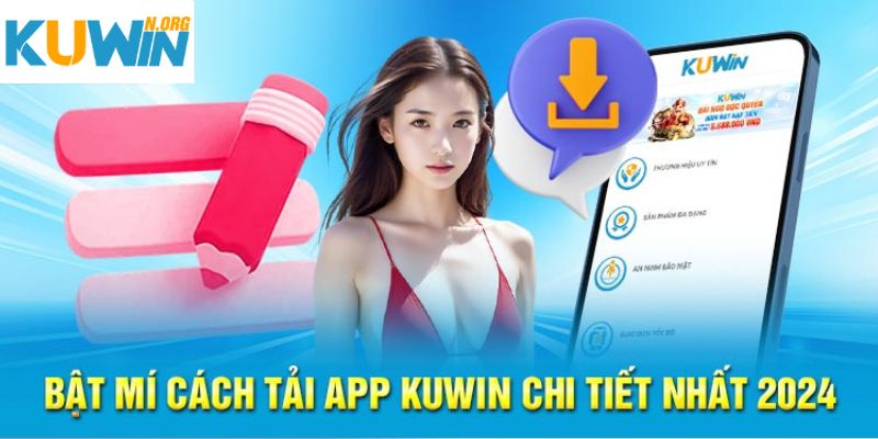 Cách tải app kuwin về thiệt bị cực kỳ đơn giản