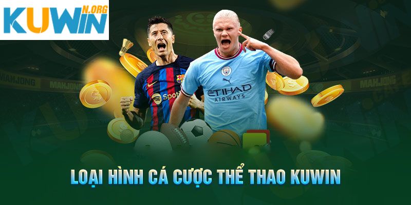 Những hình thức cá cược thể thao Kuwin hấp dẫn hiện nay